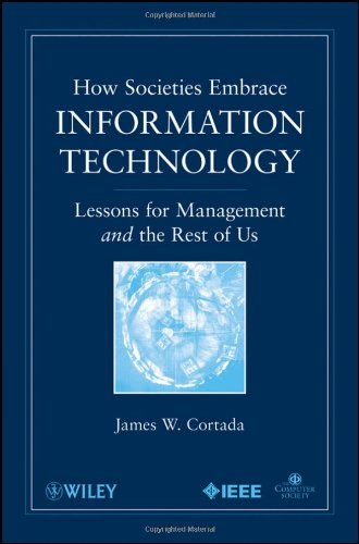 How Societies Embrace Information Technology Lessons For Management And The Rest Of Us 1st Edition James W Cortada