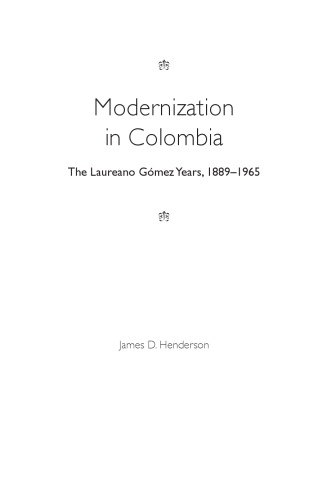 Modernization In Colombia The Laureano Gomez Years 18891965 1st James D Henderson