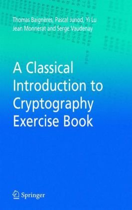 A Classical Introduction To Cryptography Exercise Book 1st Edition Thomas Baigneres