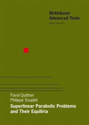 Superlinear Parabolic Problems Blowup Global Existence And Steady States Birkhuser Advanced Texts Basler Lehrbcher 1st Edition Pavol Quittner