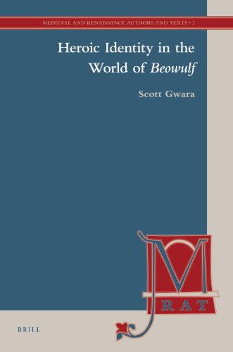Heroic Identity In The World Of Beowulf Medieval And Renaissance Authors Scott Gwara