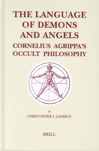The Language Of Demons And Angels Cornelius Agrippas Occult Philosophy Christopher I Lehrich