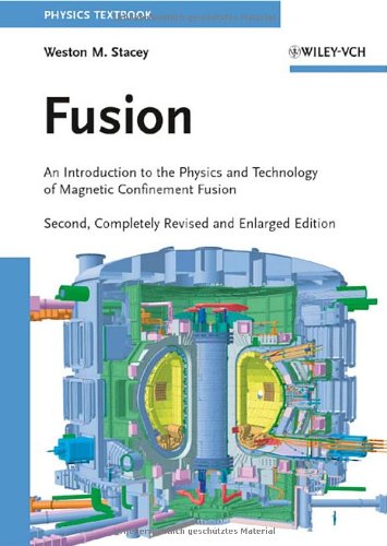 Fusion An Introduction To The Physics And Technology Of Magnetic Confinement Fusion Second Completely Revised And Enlarged Edition 2nd Edition Weston M Stacey