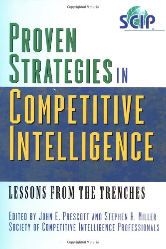 Proven Strategies In Competitive Intelligence Lessons From The Trenches 1st John E Prescott