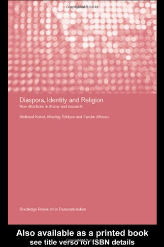 Diaspora Identity And Religion New Directions In Theory And Research Transnationalism 1st Edition Waltraud Kokot