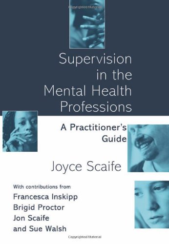 Supervision In The Mental Health Professions A Practitioners Guide 1st Edition Joyce Scaife