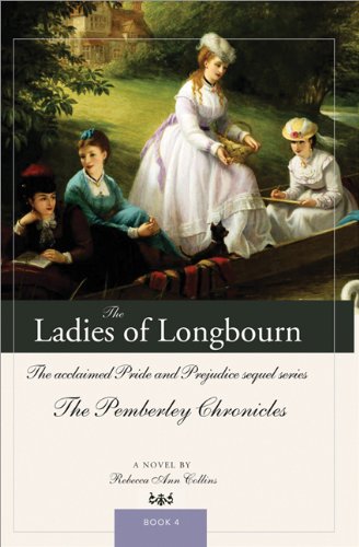 The Ladies Of Longbourn The Acclaimed Pride And Prejudice Sequel Series The Pemberley Chronicles Rebecca Ann Collins