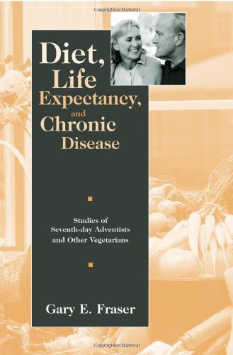 Diet Life Expectancy And Chronic Disease Studies Of Seventhday Adventists And Other Vegetarians 1st Edition Gary E Fraser