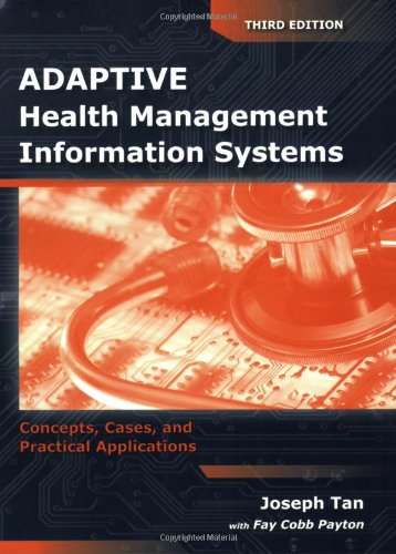Adaptive Health Management Information Systems Concepts Cases And Practical Applications Third Edition 3rd Edition Joseph Tan