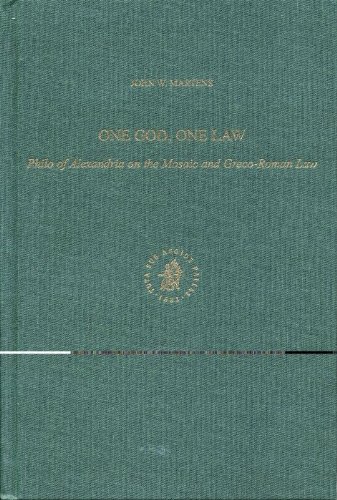 One God One Law Philo Of Alexandria On The Mosaic And Grecoroman Law Ancient Mediterranean And Medieval Texts And Contexts 2 John W Martens
