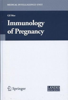 Immunology Of Pregnancy Medical Intelligence Unit 1st Edition Gil Mor