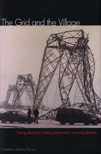 The Grid And The Village Losing Electricity Finding Community Surviving Disaster Stephen Dohenyfarina