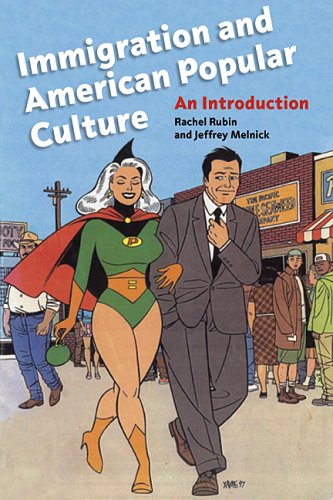 Immigration And American Popular Culture An Introduction Nation Of Newcomers Rachel Rubin