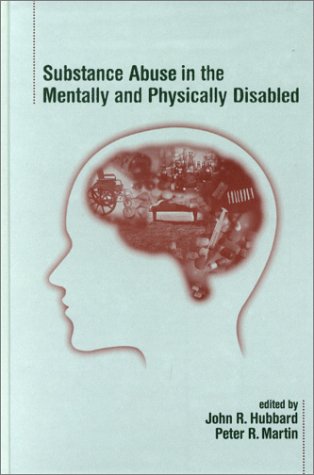 Substance Abuse In The Mentally And Physically Disabled 1st Edition Hubbard Martin