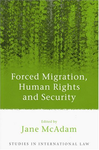 Forced Migration Human Rights And Security Studies In International Law Jane Mcadam