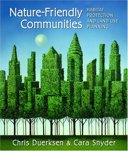 Naturefriendly Communities Habitat Protection And Land Use Planning 1st Edition Chris Duerksen