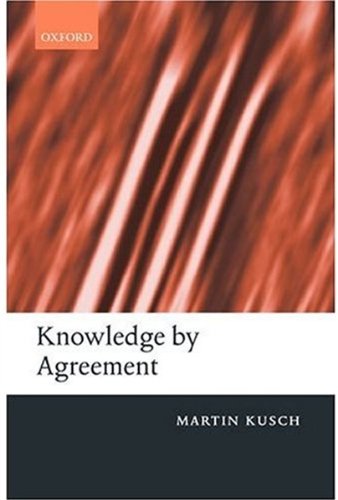 Knowledge By Agreement The Programme Of Communitarian Epistemology Martin Kusch