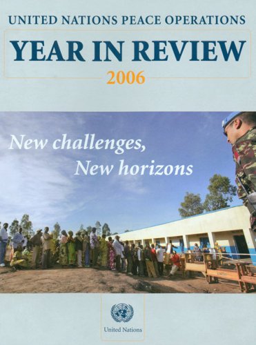 United Nations Peace Operations Year In Review 2006 New Challenges New Horizons 1st Edition United Nations Dept Of Public Information Peace And Security Section