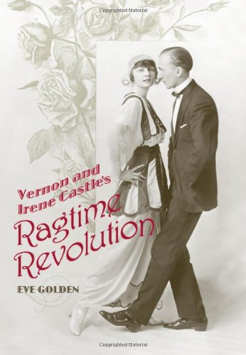 Vernon And Irene Castles Ragtime Revolution Eve Golden