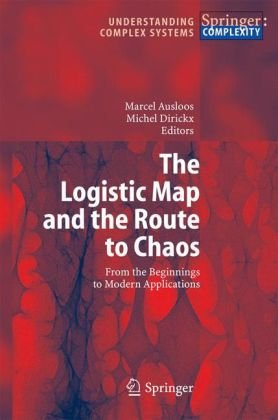 The Logistic Map And The Route To Chaos From The Beginnings To Modern Applications Understanding Complex Systems 1st Edition Marcel Ausloos Editor