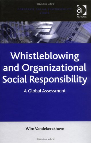 Whistleblowing And Organizational Social Responsibility A Global Assessment Corporate Social Responsibility Wim Vandekerckhove