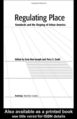 Regulating Place Standards And The Shaping Of Urban America Eran Benjoseph