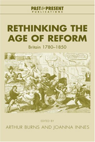 Rethinking The Age Of Reform Britain 17801850 Past And Present Publications Arthur Burns