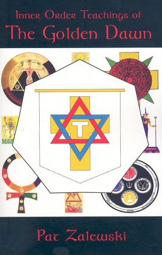 Inner Order Teachings Of The Golden Dawn Pat Zalewski