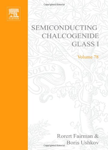 Semiconducting Chalcogenide Glass Iglass Formationstructure And Stimulated Transformations In Chalcogenide Glasses 1st Edition Robert Fairman And Boris Ushkov Eds