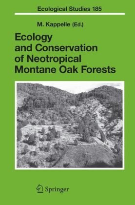 Ecology And Conservation Of Neotropical Montane Oak Forests Ecological Studies 185 1st Edition Maarten Kappelle