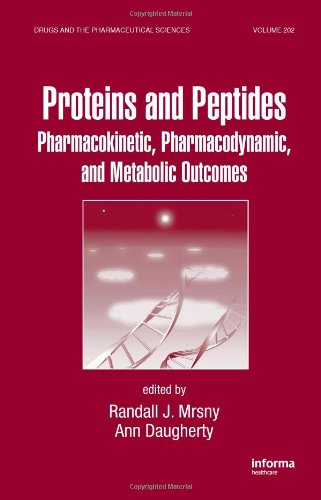 Proteins And Peptides Pharmacokinetic Pharmacodynamic And Metabolic Outcomes Volume 202 Drugs And The Pharmaceutical Sciences 1st Edition Randall J Mrsny