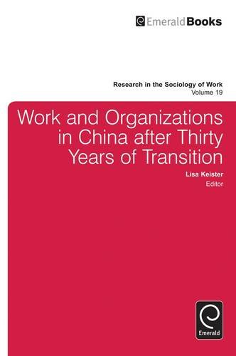 Work And Organizations In China After Thirty Years Of Transition Research In The Sociology Of Work 1st Edition Lisa Keister