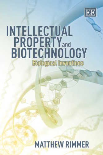 Intellectual Property And Biotechnology Biological Inventions Matthew Rimmer