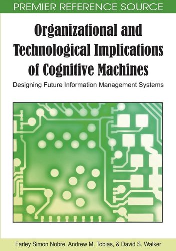 Organizational And Technological Implications Of Cognitive Machines Designing Future Information Management Systems 1st Edition Farley Simon Nobre