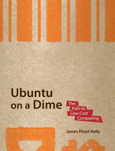 Ubuntu On A Dime The Path To Lowcost Computing Path To Low Cost Computing 1st Edition James Floyd Kelly