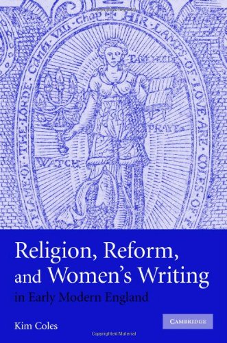 Religion Reform And Womens Writing In Early Modern England 1st Edition Kimberly Anne Coles