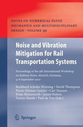 Noise And Vibration Mitigation For Rail Transportation Systems Proceedings Of The 9th International Workshop On Railway Noise Munich Germany 4 8 September 2007 1st Edition H Kanda