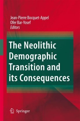 The Neolithic Demographic Transition And Its Consequences 1st Edition Jeanpierre Bocquetappel