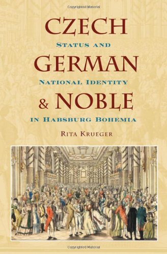 Czech German And Noble Status And National Identity In Habsburg Bohemia Rita Krueger