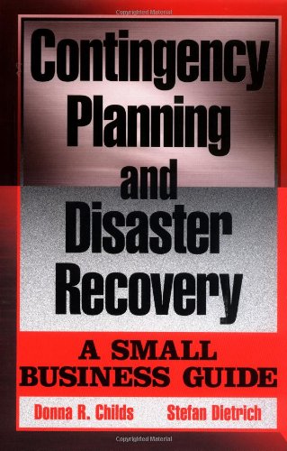 Contingency Planning And Disaster Recovery A Small Business Guide Donna R Childs