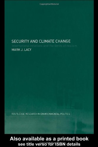 Security And Climate Change The Limits Of Realism Routledge Research In Environmentalpolitics 1st Edition Mark Lacy