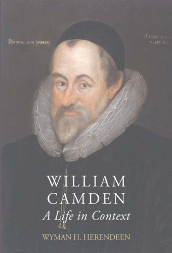 William Camden A Life In Context Wyman H Herendeen