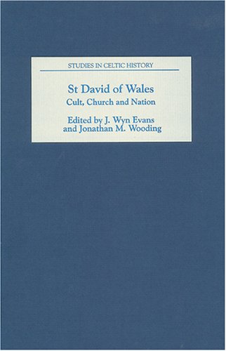St David Of Wales Cult Church And Nation Studies In Celtic History J Wyn Evans