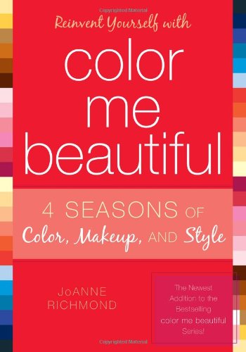 Reinvent Yourself With Color Me Beautiful Four Seasons Of Color Makeup And Style Joanne Richmond