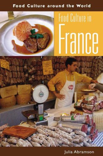 Food Culture In France Food Culture Around The World Julia L Abramson