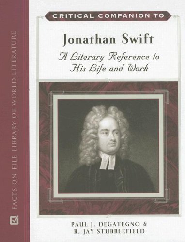 Critical Companion To Jonathan Swift A Literary Reference To His Life And Works Critical Companion Paul J Degategno