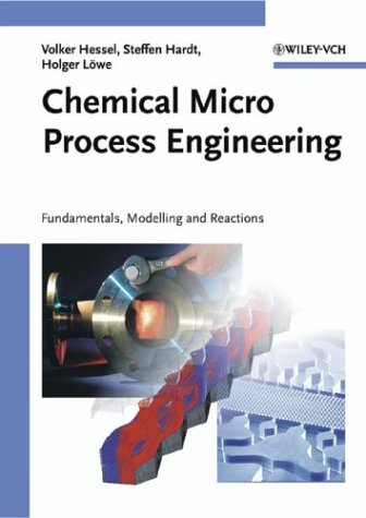 Chemical Micro Process Engineering Fundamentals Modelling And Reactions 1st Edition Volker Hessel