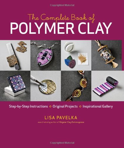 The Complete Book Of Polymer Clay Lisa Pavelka