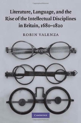 Literature Language And The Rise Of The Intellectual Disciplines In Britain 16801820 1st Edition Robin Valenza