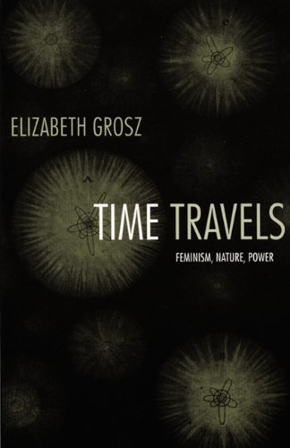 Time Travels Feminism Nature Power Next Wave New Directions In Womens Studies Annotated Edition Elizabeth Grosz
